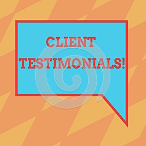 Text sign showing Client Testimonials. Conceptual photo Customer Personal Experiences Reviews Opinions Feedback Blank Rectangular