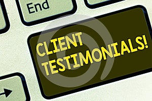 Text sign showing Client Testimonials. Conceptual photo Customer Personal Experiences Reviews Opinions Feedback Keyboard