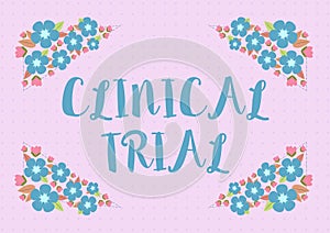 Text sign showing Clinical Trial. Business showcase trials to evaluate the effectiveness and safety of medication Blank