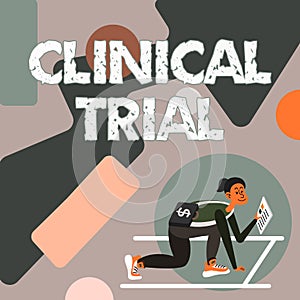 Text sign showing Clinical Trial. Conceptual photo trials to evaluate the effectiveness and safety of medication Woman