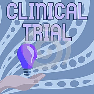 Text sign showing Clinical Trial. Word for evaluate the effectiveness and safety of medications Lady Hands Holding Lamp