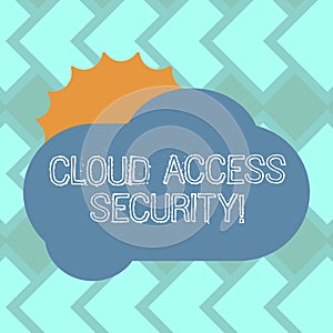 Text sign showing Cloud Access Security. Conceptual photo protect cloudbased systems, data and infrastructure Sun Hiding