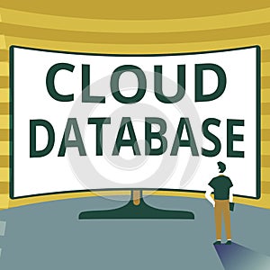 Text sign showing Cloud Database. Business overview optimized or built for a virtualized computing environment Man