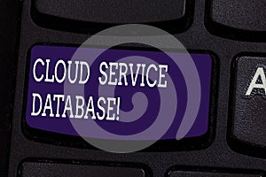 Text sign showing Cloud Service Database. Conceptual photo optimized virtualized computing environment Keyboard key