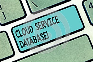 Text sign showing Cloud Service Database. Conceptual photo optimized virtualized computing environment Keyboard key