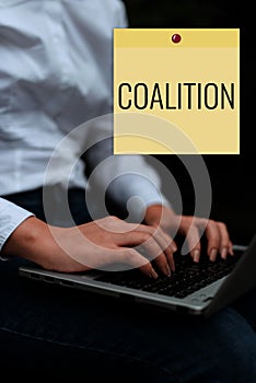 Text sign showing Coalition. Conceptual photo a temporary alliance of distinct parties, persons, or states for joint