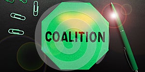 Text sign showing Coalition. Conceptual photo a temporary alliance of distinct parties, persons, or states for joint