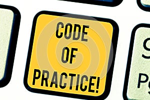 Text sign showing Code Of Practice. Conceptual photo written rules explains how showing working particular job Keyboard