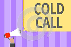 Text sign showing Cold Call. Conceptual photo Unsolicited call made by someone trying to sell goods or services Megaphone loudspea