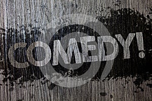 Text sign showing Comedy Call. Conceptual photo Fun Humor Satire Sitcom Hilarity Joking Entertainment Laughing Wooden wood backgro