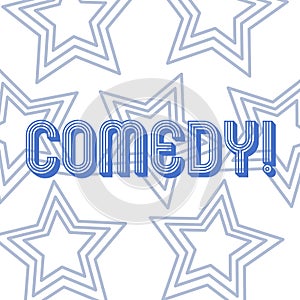 Text sign showing Comedy. Conceptual photo Fun Humor Satire Sitcom Hilarity Joking Entertainment Laughing Repetition of