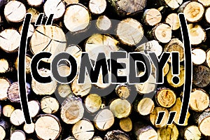 Text sign showing Comedy. Conceptual photo Fun Humor Satire Sitcom Hilarity Joking Entertainment Laughing Wooden