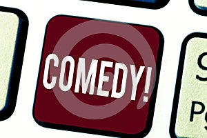 Text sign showing Comedy. Conceptual photo Professional entertainment Jokes Sketches Make audience laugh Humour