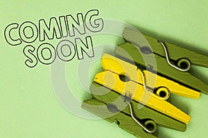 Text sign showing Coming Soon. Conceptual photo something is going to happen in really short time of period Three green yellow vin