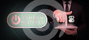 Text sign showing Common Mistakes. Business showcase repeat act or judgement misguided or wrong