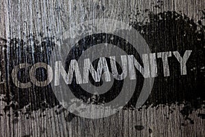 Text sign showing Community. Conceptual photo Neighborhood Association State Affiliation Alliance Unity Group Wooden wood backgrou