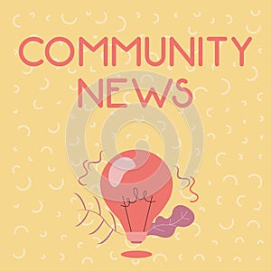 Text sign showing Community News. Concept meaning news coverage that typically focuses on city neighborhoods Illuminated