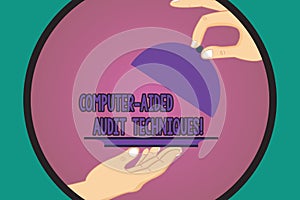 Text sign showing Computer Aided Audit Techniques. Conceptual photo Using computer to automate IT audit process Hu analysis Hands