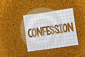 Text sign showing Confession. Conceptual photo Admission Revelation Disclosure Divulgence Utterance Assertion Cork background note