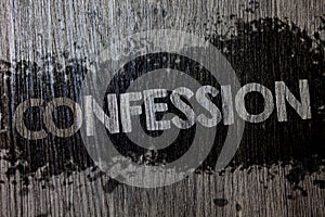 Text sign showing Confession. Conceptual photo Admission Revelation Disclosure Divulgence Utterance Assertion Wooden wood backgrou