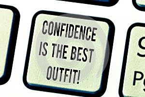 Text sign showing Confidence Is The Best Outfit. Conceptual photo Selfesteem looks better in you than clothes Keyboard