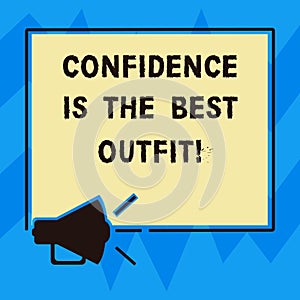 Text sign showing Confidence Is The Best Outfit. Conceptual photo Selfesteem looks better in you than clothes Megaphone