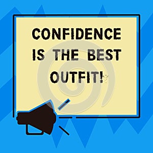 Text sign showing Confidence Is The Best Outfit. Conceptual photo Selfesteem looks better in you than clothes Megaphone photo