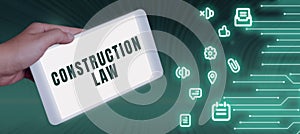 Text sign showing Construction Lawdeals with matters relating to building and related fields. Internet Concept deals