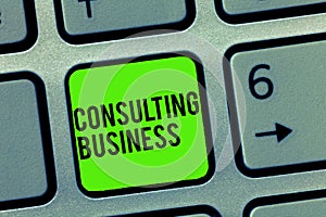 Text sign showing Consulting Business. Conceptual photo Consultancy Firm Experts give Professional Advice