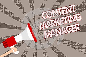 Text sign showing Content Marketing Manager. Conceptual photo who is responsible for writing posts and slogan Man holding megaphon