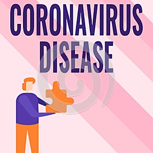 Text sign showing Coronavirus Disease. Business idea defined as illness caused by a novel virus SARSCoV2 Business Man