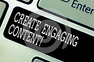 Text sign showing Create Engaging Content. Conceptual photo provides value to the lives of the potential client Keyboard