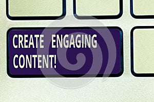 Text sign showing Create Engaging Content. Conceptual photo provides value to the lives of the potential client Keyboard