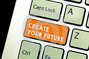 Text sign showing Create Your Future. Conceptual photo Set Target and Career goals Plan ahead Reach out