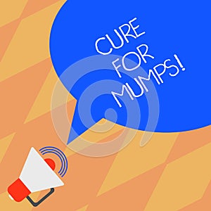 Text sign showing Cure For Mumps. Conceptual photo Medical treatment for contagious infectious disease Megaphone with