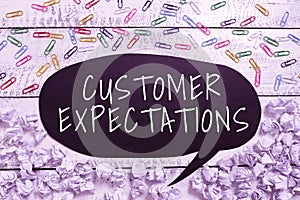 Text sign showing Customer Expectations. Business overview Benefits a Client Expect Surpass the needs and wants