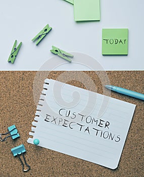 Text sign showing Customer Expectations. Concept meaning Benefits a Client Expect Surpass the needs and wants