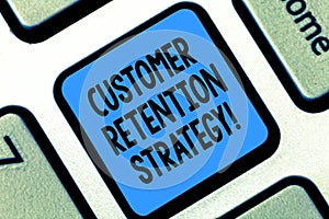 Text sign showing Customer Retention Strategy. Conceptual photo Actions to retain as analysisy customers as possible