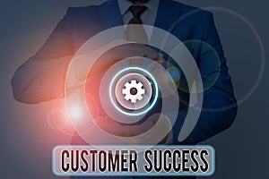 Text sign showing Customer Success. Conceptual photo customers achieve desired outcomes while using your product.