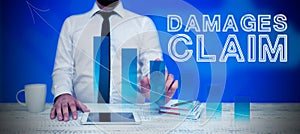 Text sign showing Damages Claim. Business approach Demand Compensation Litigate Insurance File Suit