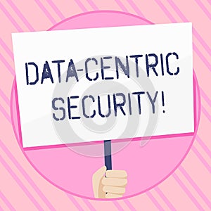 Text sign showing Data Centric Security. Conceptual photo Identify and protect data wherever it resides Hand Holding