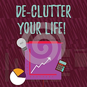 Text sign showing De Clutter Your Life. Conceptual photo remove unnecessary items untidy or overcrowded places