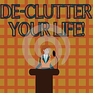 Text sign showing De Clutter Your Life. Conceptual photo remove unnecessary items untidy or overcrowded places