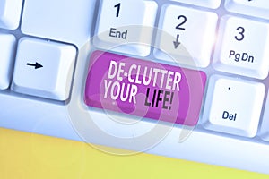 Text sign showing De Clutter Your Life. Conceptual photo remove unnecessary items from untidy or overcrowded places