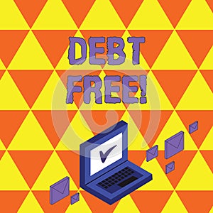 Text sign showing Debt Free. Conceptual photo does not owning any money or things to any individual or companies Color