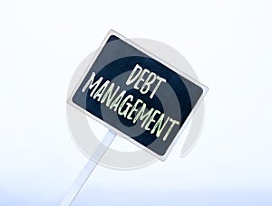 Text sign showing Debt Management. Conceptual photo The formal agreement between a debtor and a creditor Blank Sign Note