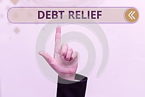 Text sign showing Debt Relief. Internet Concept partial or total remission of it especially those by countries