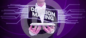 Text sign showing Decision Making. Business concept process of making decisions especially important ones