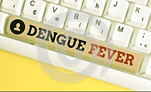 Text sign showing Dengue Fever. Conceptual photo infectious disease caused by a flavivirus or aedes mosquitoes White pc