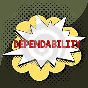 Text sign showing Dependability. Business approach capable of being trusted or depended on